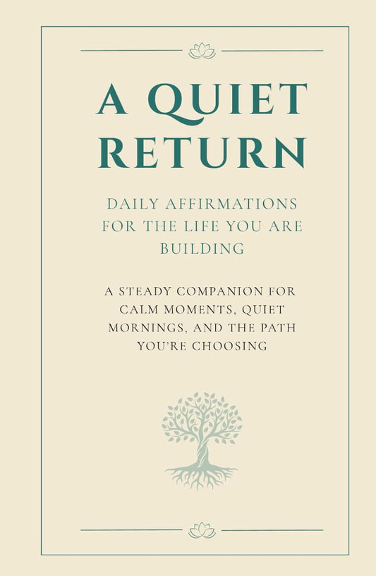 A Quiet Return – Affirmations for Stillness & Grounding