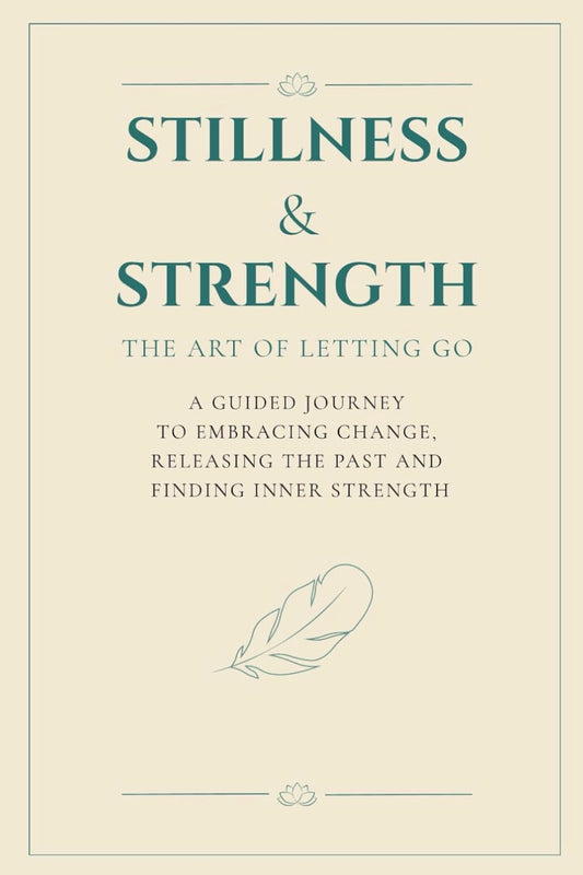 Stillness & Strength – A Guided Journal for Letting Go