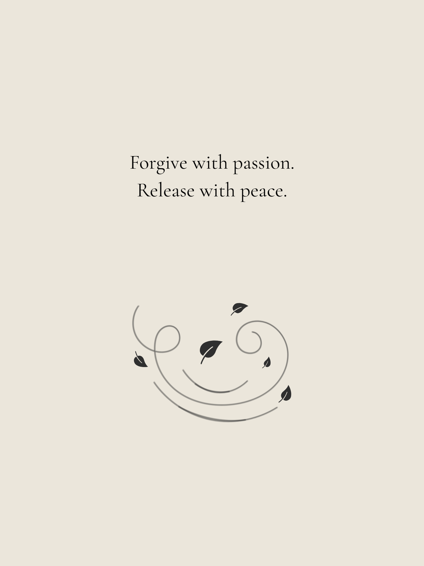 Forgive With Passion. Release with Peace - Minimal Print